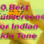 10 Best Sunscreens for Indian Skin
