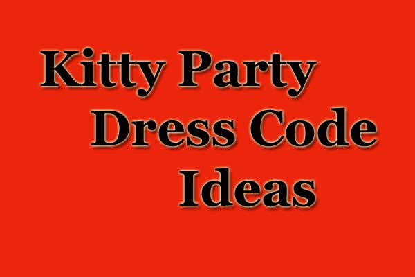 Kitty Party Dress Code Ideas What To Wear In Your Kitty Party